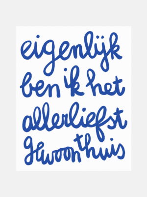 Poster: eigenlijk ben ik het allerliefst gewoon thuis