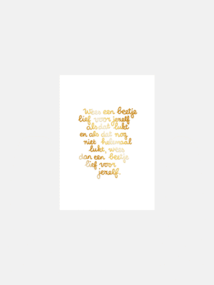 Wees een beetje lief voor jezelf (goudfolie)