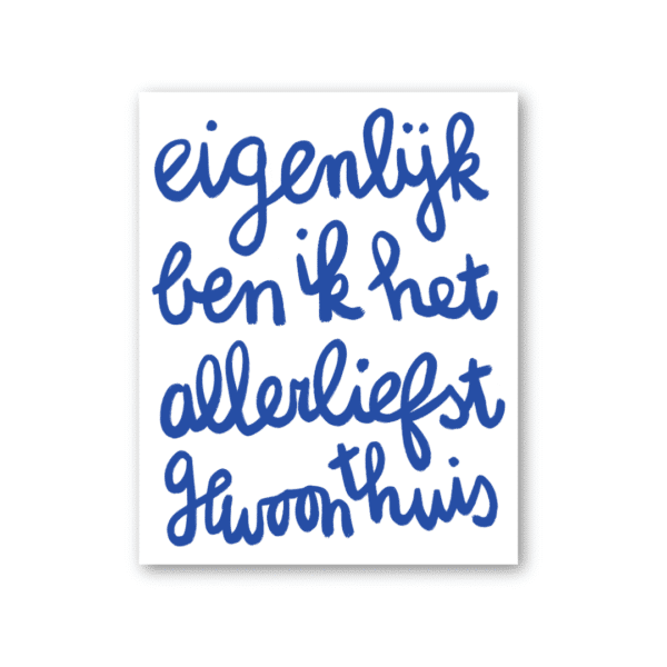 Poster: eigenlijk ben ik het allerliefst gewoon thuis - Afbeelding 5