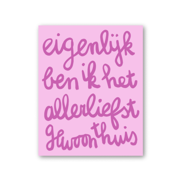 Poster: eigenlijk ben ik het allerliefst gewoon thuis - Afbeelding 2