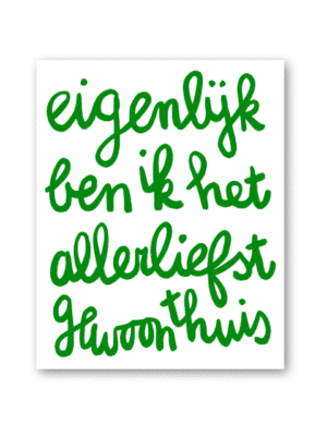 Poster: eigenlijk ben ik het allerliefst gewoon thuis