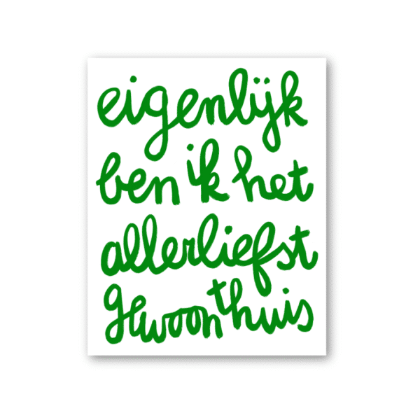 Poster: eigenlijk ben ik het allerliefst gewoon thuis