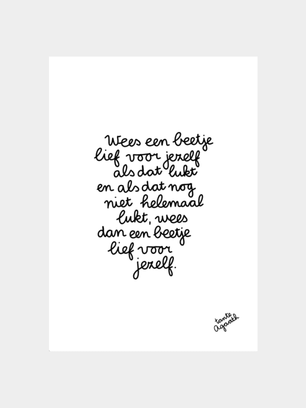 Wees een beetje lief voor jezelf (print)